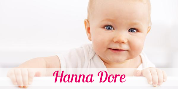 Namensbild von Hanna Dore auf vorname.com