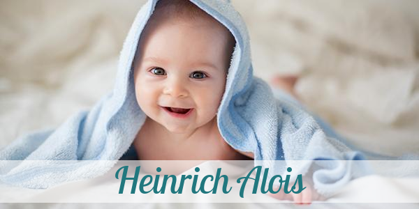 Namensbild von Heinrich Alois auf vorname.com