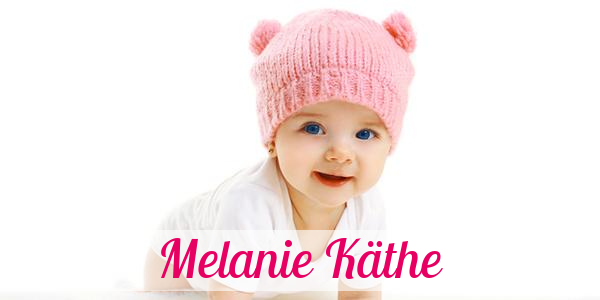 Namensbild von Melanie Käthe auf vorname.com